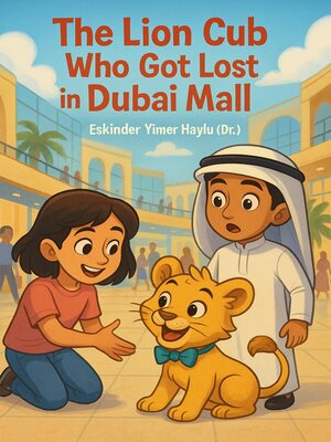 cover image of The Lion Cub Who Got Lost in Dubai Mall
